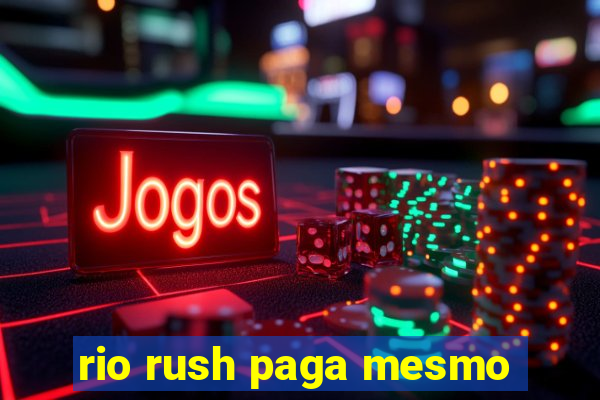 rio rush paga mesmo